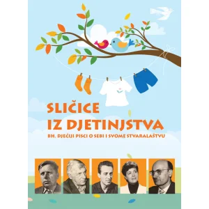 Sličice iz djetinjstva, BH. dječiji pisci o sebi i svome stvaralaštvu