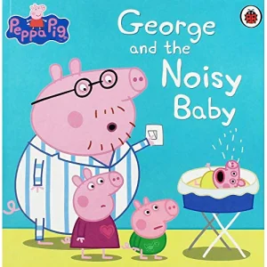 Peppa Pig, george and the Noisy Baby