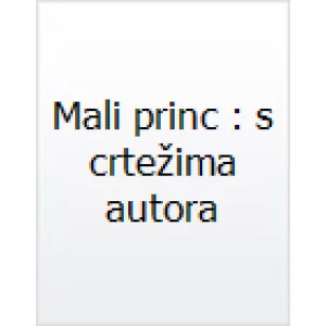 Mali princ: s crtežima autora